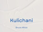 AUDIO | Bruce Africa – Kulichani | Download Mp3