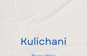 AUDIO | Bruce Africa – Kulichani | Download Mp3