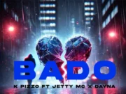 AUDIO | K Pizzo Ft Jetty Mc & Dayna – Bado | Download Mp3
