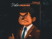 AUDIO | Tomax – Ndo Umenuna | Download Mp3