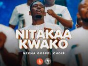 AUDIO | Neema Gospel Choir – Nitakaa Kwako | Download Mp3