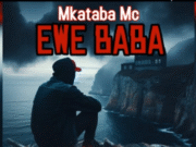 AUDIO | Mkataba Mc – Ewe Baba | Download Mp3