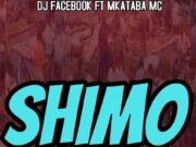 Music Audio | Dj Facebook Ft Mkataba Mc – Shimo | Mp3 Download