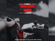 AUDIO | Mkataba Mc Ft Dj Azo Wa kitaa – Ningesoma Remix | Download Mp3