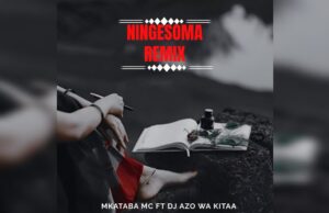 AUDIO | Mkataba Mc Ft Dj Azo Wa kitaa – Ningesoma Remix | Download Mp3