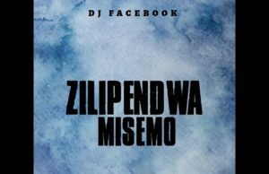 AUDIO | Dj Facebook – Zilipendwa Misemo | Download Mp3