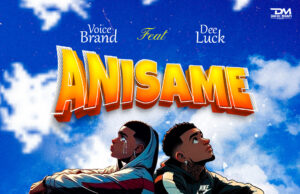 AUDIO | Voice Brand Ft Dee luck – Anisame | Download Mp3