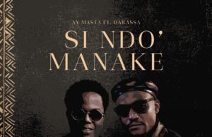 Ay Masta Ft Darassa – Si Ndo’ Manake