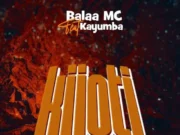 AUDIO | Balaa Mc Ft Kayumba – Kijoti | Download Mp3