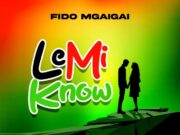AUDIO | Fido Mgaigai – Le Mi Know | Download Mp3