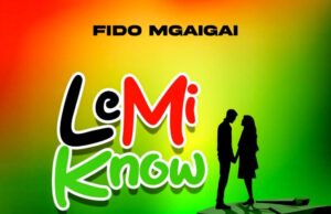 AUDIO | Fido Mgaigai – Le Mi Know | Download Mp3