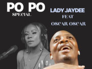 AUDIO | Lady Jaydee & Oscar Oscar – Po Po (Special) | DownloadMp3