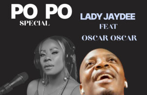 AUDIO | Lady Jaydee & Oscar Oscar – Po Po (Special) | DownloadMp3