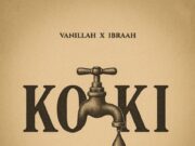 Music Audio | Vanillah Ft Ibraah – Koki | Mp3 Download