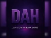Music Audio | Jay Stom Ft Buda Zoni – Dah | Mp3 Download