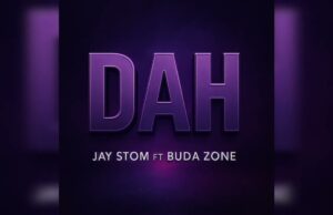 Music Audio | Jay Stom Ft Buda Zoni – Dah | Mp3 Download