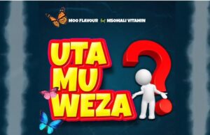 Music Audio | Moo Flavour Feat Msomali – Utamuweza? | Mp3 Download