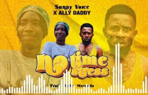 Ally Daddy Ft Sunny Voice – No Time No Stress