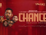 Dragon Future ft Jay Combat, Dogo Paten, Msaga Sumu & Dee Luck – CHANCE