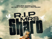 Malove Khan & Kide Wizzzo & Mp Voice & Yaka Merody – R I P Mrs Sharo