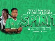 Steve Mweusi Ft Dogo Elisha – SPIRIT