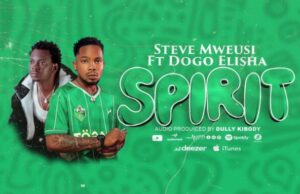 Steve Mweusi Ft Dogo Elisha – SPIRIT