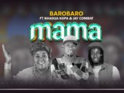 Barobaro Ft Khadija Kopa & Jay Combat – Mama