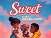 Boshen Ft Haitham Kim x Kelechi – Sweet