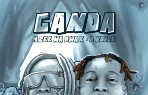 D Voice X Mzee wa Bwax – Ganda