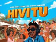 Eyoo Kenny Ft Chino Kidd & Basley & Barobaro – Hivi Tu
