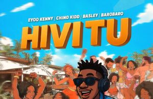 Eyoo Kenny Ft Chino Kidd & Basley & Barobaro – Hivi Tu