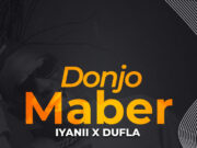 Iyanii Ft Dufla – Donjo Maber