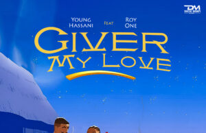 Young Hassani Ft Roy One – Giver My Love
