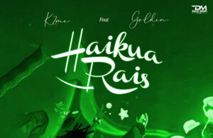 K2 MC Ft Golden – Haikua Laisi
