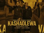 Deeluck X Mac Voice – Kashaolewa