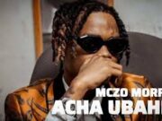 Mczo Morfan – Acha Ubahili