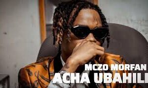 Mczo Morfan – Acha Ubahili