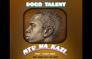 Dogo Talent – Mtu Wa Kazi