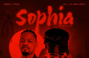 Ben Pol Ft Dj Mushizo – Sophia (Remix)