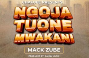Mack Zube – Ngoja Tuone Mwakani
