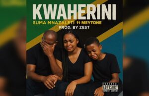 Suma Mnazaleti Ft Meytone – Kwaherini