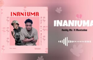 Neddy Mc Ft Munta Dee – Inaniuma