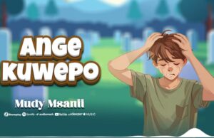 Mudy Msanii – Angekuwepo